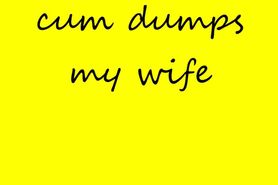 Cumdump my Wife