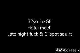 32yo British Ex-GF Hotel fuck  G-Spot Squirt