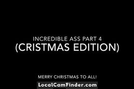 Incredible Ass Part 4 Christmas Edition