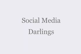Social Media Darlings