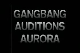 Gang Bang Auditions - Aurora