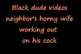 Black dude videos neighbors horny wife