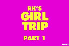RKs Girl Trip Part 1