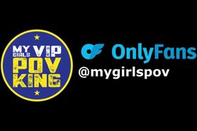 MyGirlsVIP - POV King Mega Trailer