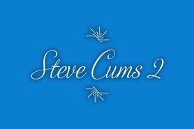 Steve Cums 2