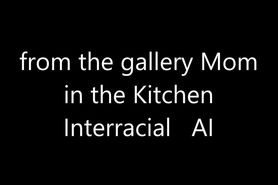 from the gallery Mom in the Kitchen Interracial