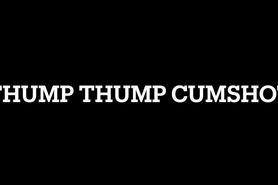 Thumpy Cumshot