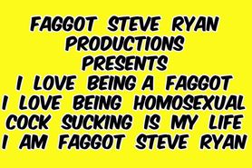 I Must Suck Cock I Am Faggot Steve Ryan