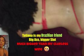 Cheating on my wife with Tatiana- big booty Brazilian s