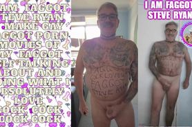 I AM FAGGOT STEVE RYAN I MAKE FAGGOT PORN MOVIES OF MYS