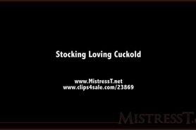 Mistress T - stocking loving cuckold