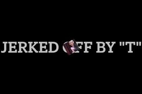 Jerked Off By T
