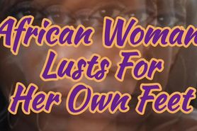 African Woman Lusts For Her Own Feet