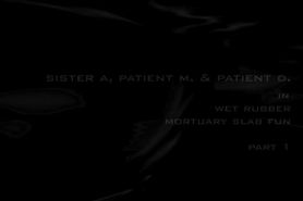 Sister a patient m  patient d wet rubber mortuary