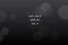 Lets do it with AI Vol. 4