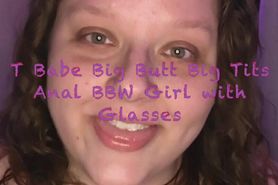 T Babe Big Butt Big Tits Anal BBW Girl with Glasses