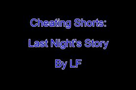 Cheating Shorts Last Nights Story