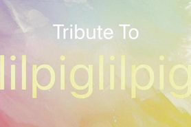 Cum Tribute To lilpiglilpig