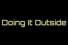 Doing It Outside