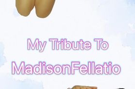 My Cum Tribute To MadisonFellatio