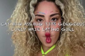 Cat Big Ass Big Tits Gorgeous Curly Hair Latino Girl ge