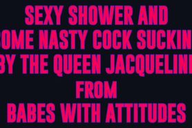 SEXY SHOWER AND SOME NASTY COCK SUCKING BY THE QUEEN JA