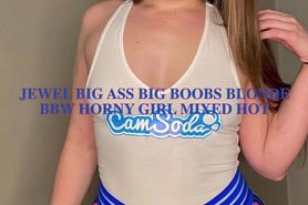 Jewel Big Ass Big Boobs Blonde BBW Horny Girl Mixed Hot