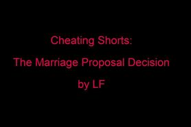 Cheating Shorts - The Marriage Proposal Decision