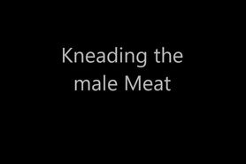 Kneading the male Meat