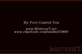 Mistress T my feet control you