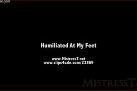 Mistress  T humiliated at my feet