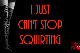 I keep on squirting