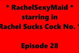 RachelSexyMaid 28 Rachel Sucks Cock