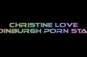 Christine Love  Part 1 Edinburgh Porn Star