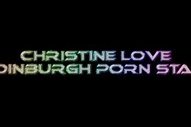 Christine Love Part 2 Edinburgh Porn Star
