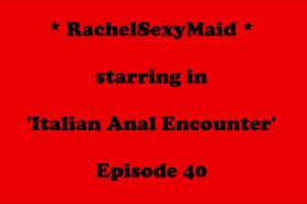 RachelSexyMaid 40 Italian Anal Adventure