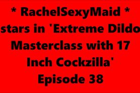 RachelSexyMaid 38 Extreme Dildo Masterclass