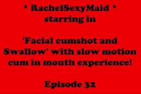 RachelSexyMaid 32 Facial cumshot slow motion