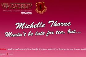 Michelle Thorne Mustnt Be Late For Tea But