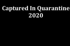 Captured In Quarantine 2020