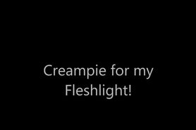 Creampie for my Fleshlight