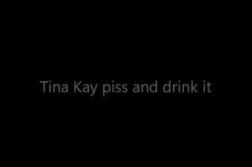 Tina Kay piss and drink it