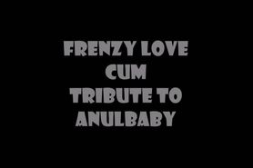 Cum Tribute to anulbaby