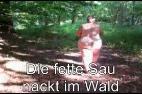 Meine fette Sau nackt im Wald