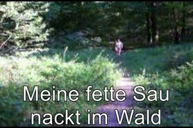 Meine fette Sau nackt im Wald 2